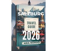 SALZBURG TRAVEL GIUDE 2026: "Baroque Beauty, Alpine Views, and the Sound of Music"