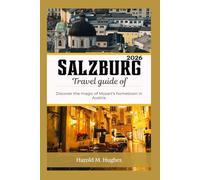 Salzburg Travel Guide 2026: Discover the Magic of Mozart’s Hometown in Austria