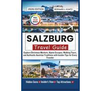 SALZBURG TRAVEL GUIDE 2026: Explore Christmas Markets, Alpine Escapes, Walking Tours, and Authentic Austrian Traditions with Insider Tips for Every Traveler (TRAVEL WITH BJK)