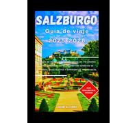 SALZBURGO Guía de viaje 2025-2026: Tu guía de bolsillo para descubrir los 10 lugares imprescindibles de Salzburgo con consejos de expertos, joyas ... (DETAILED TOP TRAVEL TALES & TIPS GUIDE)