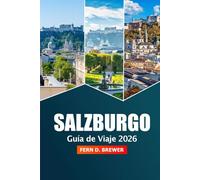 Salzburgo Guía de viaje 2026: Explorando las gemas ocultas de Austria, rutas panorámicas, cosas que hacer, monumentos históricos y consejos