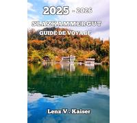 SALZKAMMERGUT GUIDE DE VOYAGE: Le Secret Le Mieux Gardé Dont Vous Ne Saviez Pas Avoir Besoin