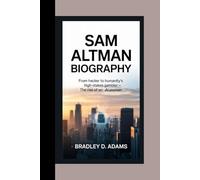 Sam Altman Biography: From Hacker to Humanity’s High-Stakes Gambler - The Rise of an AI Pioneer