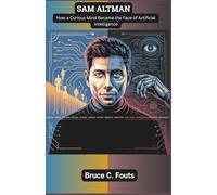 Sam Altman: How a Curious Mind Became the Face of Artificial Intelligence