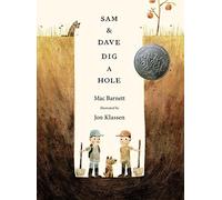 Sam and Dave Dig a Hole (Irma S and James H Black Award for Excellence in Children's Literature (Awards)) by Mac Barnett (2014-10-14)