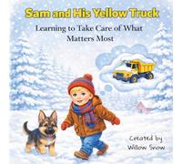 Sam and His Yellow Truck: Learning to Take Care of What Matters Most