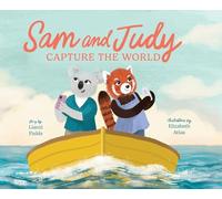 Sam and Judy Capture the World: See the World Through Your Own Eyes, Not Just a Screen
