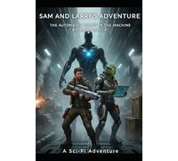 Sam and Larry's Cosmic Adventure: The Automated Ghost in the Machine: 2 (Sam and Larry Chronicles)