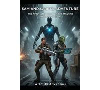 Sam and Larry's Cosmic Adventure: The Automated Ghost in the Machine (Sam and Larry Chronicles)