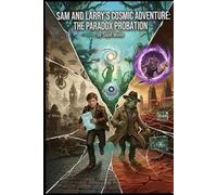 Sam and Larry's Cosmic Adventure: The Paradox Probation: 5 (Sam and Larry Chronicles)