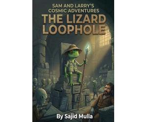 Sam and Larry's Cosmic Adventures: The Lizard Loophole: 7 (Sam and Larry Chronicles)