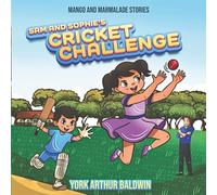 Sam and Sophie's Cricket Challenge: Strengthening Bonds Through Understanding (Mango and Marmalade Stories)
