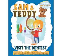 Sam and Teddy Visit the Dentist: The Adventures of Sam and Teddy The Fun and Creative Introductory Dental Visit Book for Kids and Toddlers