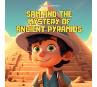 Sam and The Mystery of Ancient Pyramids: Children Picture Books (ages 3-7): Sam's Stranded Adventure: the journey to Egypt (Sam's Adventures Across the World)