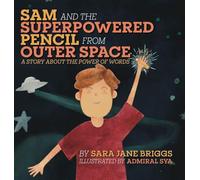 Sam and the Superpowered Pencil from Outer Space: A story about the power of words