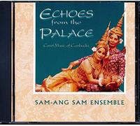 Sam Ang-Sam Ensemble - Echoes From The Palace: Court Music Of Cambodia