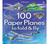Sam Baer 100 Paper Planes to Fold & Fly Paperback Book Sam Baer Multicolor