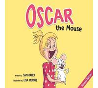 Sam Baker Oscar the Mouse: A Heartwarming Children's Picture Book About Sam Baker Multicolor