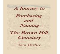 Sam Barber A Journey To Purchasing & Naming The Brown Hill Cemetery in White Sam Barber White