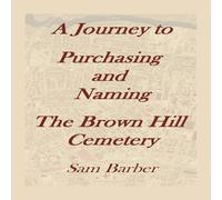 Sam Barber A Journey To Purchasing & Naming The Brown Hill Cemetery Sam Barber Multicolor