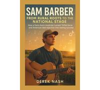 SAM BARBER : From Rural Roots to the National Stage: How a farm-born musician turned TikTok fame and American Idol rejection into lasting success