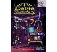 Sam Battles the Machine!: A Branches Book (Eerie Elementary #6): Volume 6