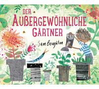 Sam Boughton Bi Der außergewöhnliche Gärtner: Wie Bäume pflanzen und (Hardback)