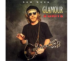 Sam Bush - Glamour & Grits