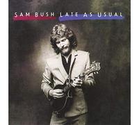 Sam Bush - Late as Usual