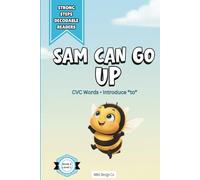 Sam Can Go Up: A Decodable Reader for Early Readers Featuring CVC Words and High-Frequency Word Practice: 3 (Strong Steps Decodable Readers)