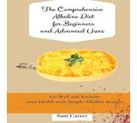 Sam Carter The Comprehensive Alkaline Diet for Beginners & Advanced Users: Sam Carter Multicolor
