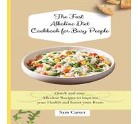 Sam Carter The Fast Alkaline Diet Cookbook for Busy People: Quick & easy Sam Carter Multicolor