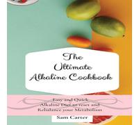 Sam Carter The Ultimate Alkaline Cookbook: Easy & Quick Alkaline Diet to Sam Carter Multicolor