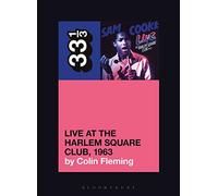 Sam Cookes Live at the Harlem Square Club, 1963 (33 1/3)