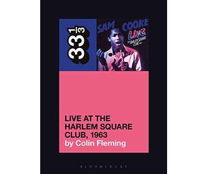 Sam Cookes Live at the Harlem Square Club, 1963 (33 1/3)