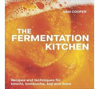 Sam Cooper The Fermentation Kitchen : Recipes & Techniques for Kimchi Sam Cooper Multicolor