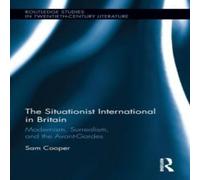 Sam Cooper The Situationist International in Britain: Modernism, Surrealism Sam Cooper Multicolor
