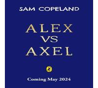 Sam Copeland Alex vs Axel: The Impossible Quests Paperback Book Sam Copeland Multicolor