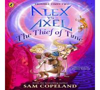 Sam Copeland Alex vs Axel: The Thief of Time Paperback Book Sam Copeland Multicolor