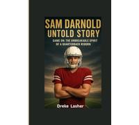 SAM DARNOLD UNTOLD STORY: Game On: The Unbreakable Spirit of a Quarterback Reborn