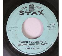 Sam & Dave - SAM AND DAVE 45 RPM WHEN SOMETHING IS WRONG WITH MY BABY / A SMALL PORTION OF YOUR LOVE