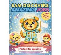 Sam Discovers Amazing Jobs: A Career Discovery Coloring Book for Ages 3-6