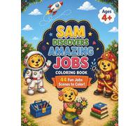 Sam Discovers Amazing Jobs: A Jobs & Careers Coloring Book for Ages 4+