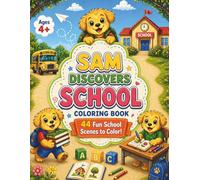 Sam Discovers School: A School Day Coloring Book for Ages 4+