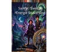 Sam et l'éveil de l'énergie souveraine: Tome 1 : Les Chroniques d'Aetheria