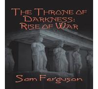 Sam Ferguson The Throne of Darkness: Rise of War Paperback Book Sam Ferguson Multicolor