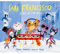 Sam Francisco, King of the Disco: This toe-tapping adventure will reveal why cats sleep all day!