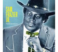 Sam Frazier Jr. - Take Me Back