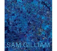 Sam Gilliam - Sam Gilliam: The Last Five Years