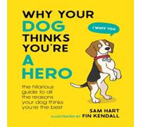 Sam Hart Why Your Dog Thinks You're a Hero Hardback Book Sam Hart Multicolor